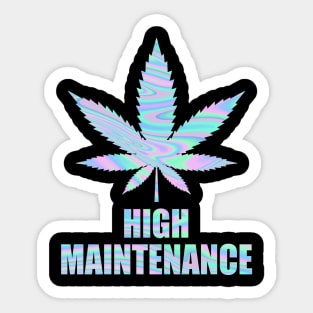 Weed Cannabis High Maintenance Shirt Sticker